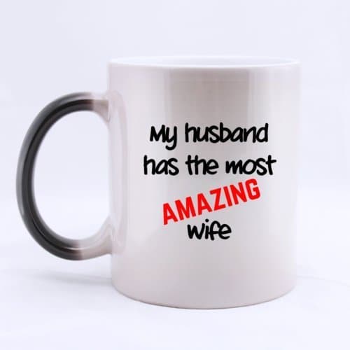 Ceramic Morphing Mug With Popular My husband has the most AMAZING wife Heat Color Changing Mug Magic Coffee/Tea Mug (11 Oz) Unique Gift For Wife by Great Gift Mug