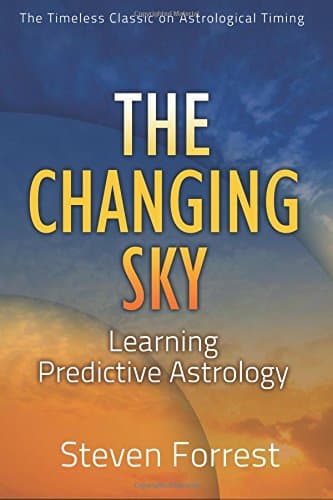 The Changing Sky: Learning Predictive Astrology: Creating Your Future with Transits, Progressions and Evolutionary Astrology