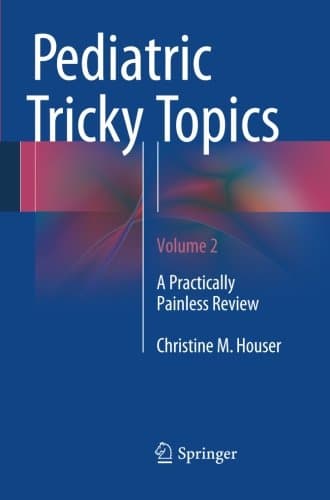 Pediatric Tricky Topics, Volume 2: A Practically Painless Review