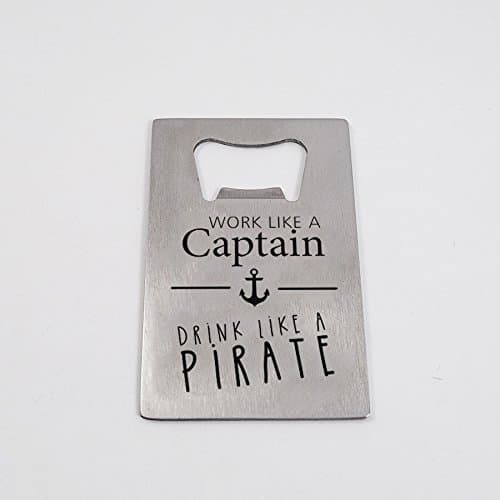 Work Like a Captain Drink Like a Pirate. Bottle Opener. Credit Card Size