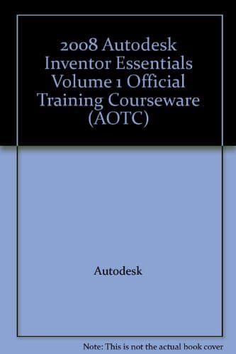 2008 Autodesk Inventor Essentials Volume 1 Official Training Courseware (AOTC) Spiral-bound