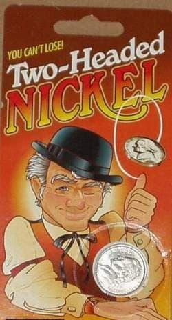 You Can't Lose Two-headed Nickel
