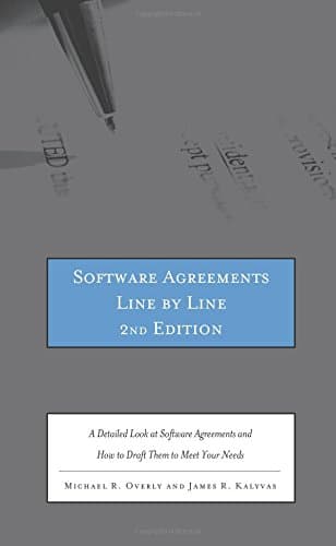 Software Agreements Line by Line, 2nd ed.: A Detailed Look at Software Agreements and How to Draft Them to Meet Your Needs