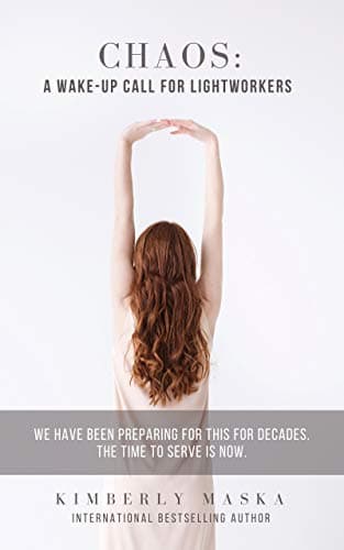 CHAOS:  A Wake-Up Call For Lightworkers: We Have Been Preparing For This For Decades. The Time To Serve Is NOW.