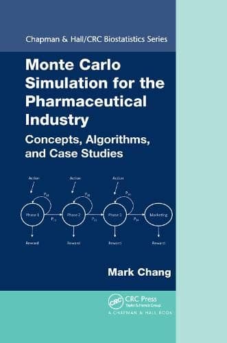 Monte Carlo Simulation for the Pharmaceutical Industry: Concepts, Algorithms, and Case Studies (Chapman & Hall/CRC Biostatistics Series)