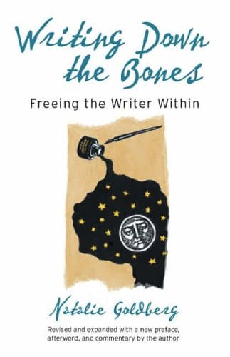 Writing Down the Bones: Freeing the Writer Within Paperback – 6 Dec. 2005