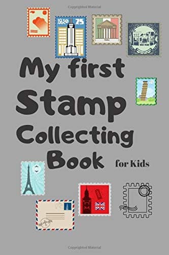 My first Stamp Collecting Book for Kids: Notebook To Keep Track Of Your Collection -Stamps Stick them ON -- 80 Pages -- GIFT BOOK