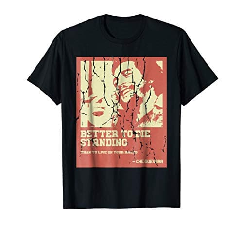 Che Guevara Better to Die Standing Shirt