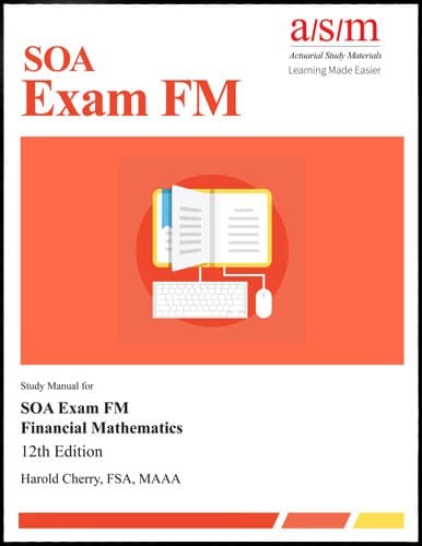 ASM Study Manual for Exam FM, 12th Edition