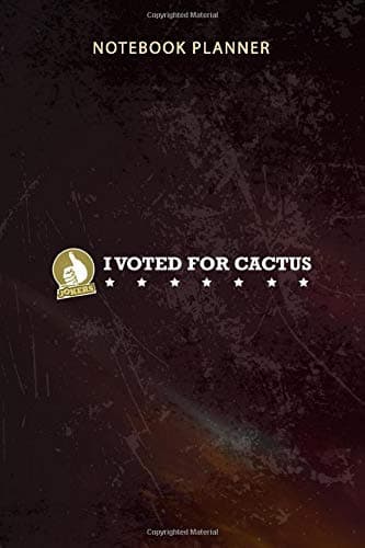 Notebook Planner Impractical Jokers I Voted For Cactus: Organizer, Appointment , Diary, 6x9 inch, Budget, To-Do List, 114 Pages, Happy