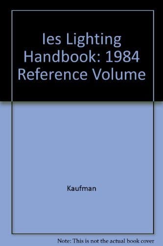 Ies Lighting Handbook: 1984 Reference Volume Hardcover – Import, 1 June 1984