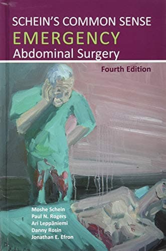Schein's Common Sense Emergency Abdominal Surgery by Moshe Schein MD FACS, Paul N. Rogers MBChB MBA MD FRCS, Ari LeppÌ?niemi MD PhD DMCC, Danny Rosin MD, Jonathan E. Efron MD (October 1, 2015) Paperback