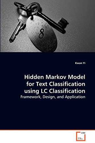 Hidden Markov Model for Text Classification usingLC Classification: Framework, Design, and Application