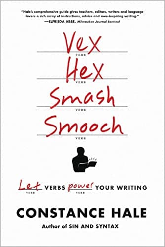 Vex, Hex, Smash, Smooch: Let Verbs Power Your Writing
