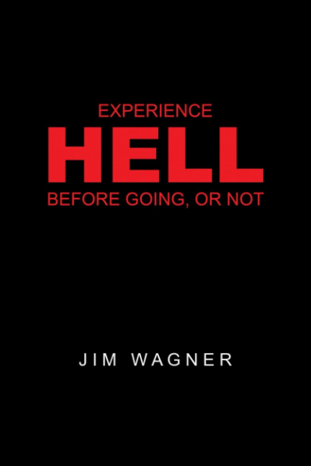 Experience Hell Before Going, Or Not