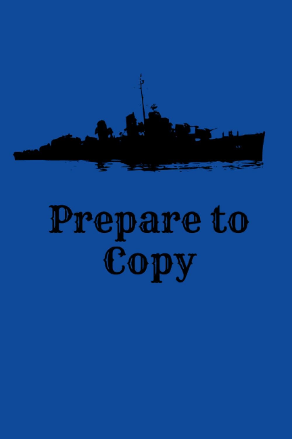 Prepare to Copy: US Navy notes and/or journal book