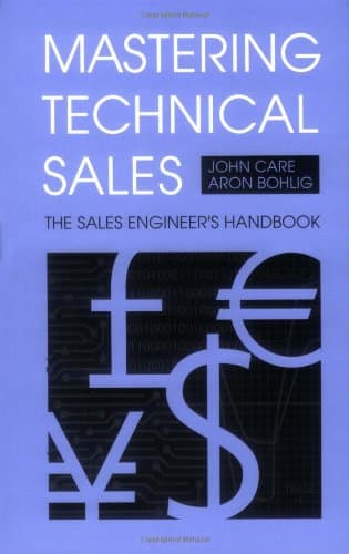 Mastering Technical Sales: The Sales Engineer's Handbook
