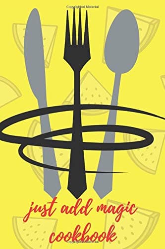 just add magic cookbook: just add magic cookbook with the recipes journals , Just Add Magic Utensils, Recipes and Riddles in the Cookbook.