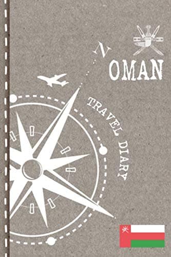 Oman Travel Diary: Journal To Write In - Dotted Journaling Notebook 6x9, ca. A5, Bucket List Checklist + Dot Grid Pages - Travelers Vacation Log Book for Traveling, Welcome, Farewell Gift