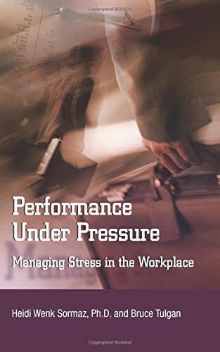 Performance Under Pressure: Managing Stress in the Workplace