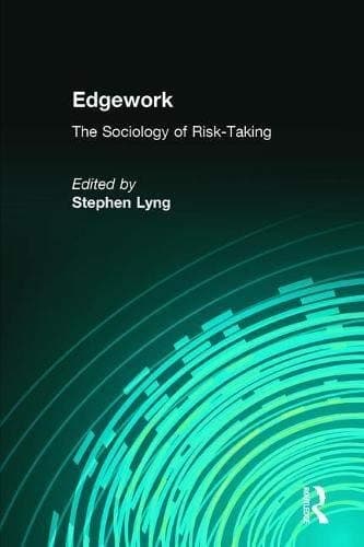 Edgework: The Sociology of Risk-Taking