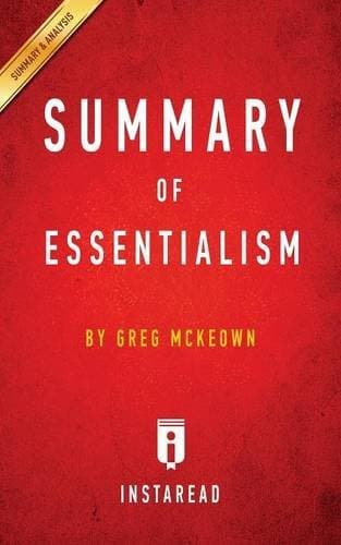 Summary of Essentialism: By Greg McKeown - Includes Analysis by Instaread Summaries (2016-04-09)