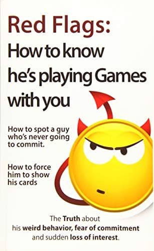 Red Flags: How to Know He's Playing Games with You