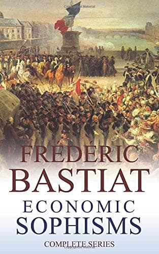 Frédéric Bastiat (Annotated): Economic Sophisms