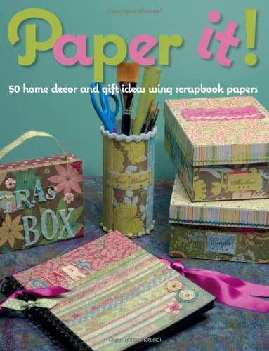 Paper It!: 50 Home-Decor and Gift Ideas Using Scrapbook Papers