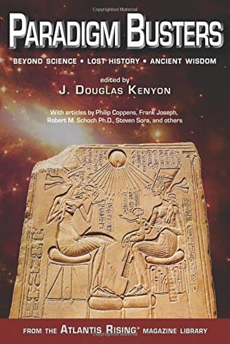 Paradigm Busters: Beyond Science, Lost History, Ancient Wisdom (Atlantis Rising® Anthology Library)