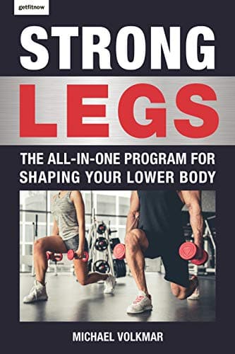 Strong Legs: The All-In-One Program for Shaping Your Lower Body - Over 200 Workouts Kindle Edition