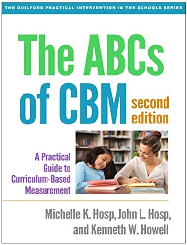 The ABCs of CBM: A Practical Guide to Curriculum-Based Measurement (Guilford Practical Intervention in the Schools)