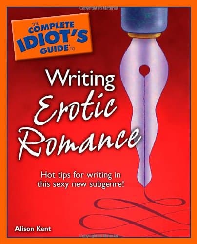 The Complete Idiot's Guide to Writing Erotic Romance Paperback – September 5, 2006