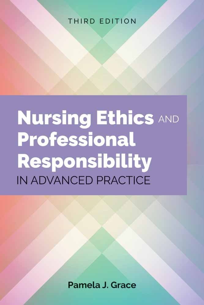 Nursing Ethics and Professional Responsibility in Advanced Practice: . 3rd Edition