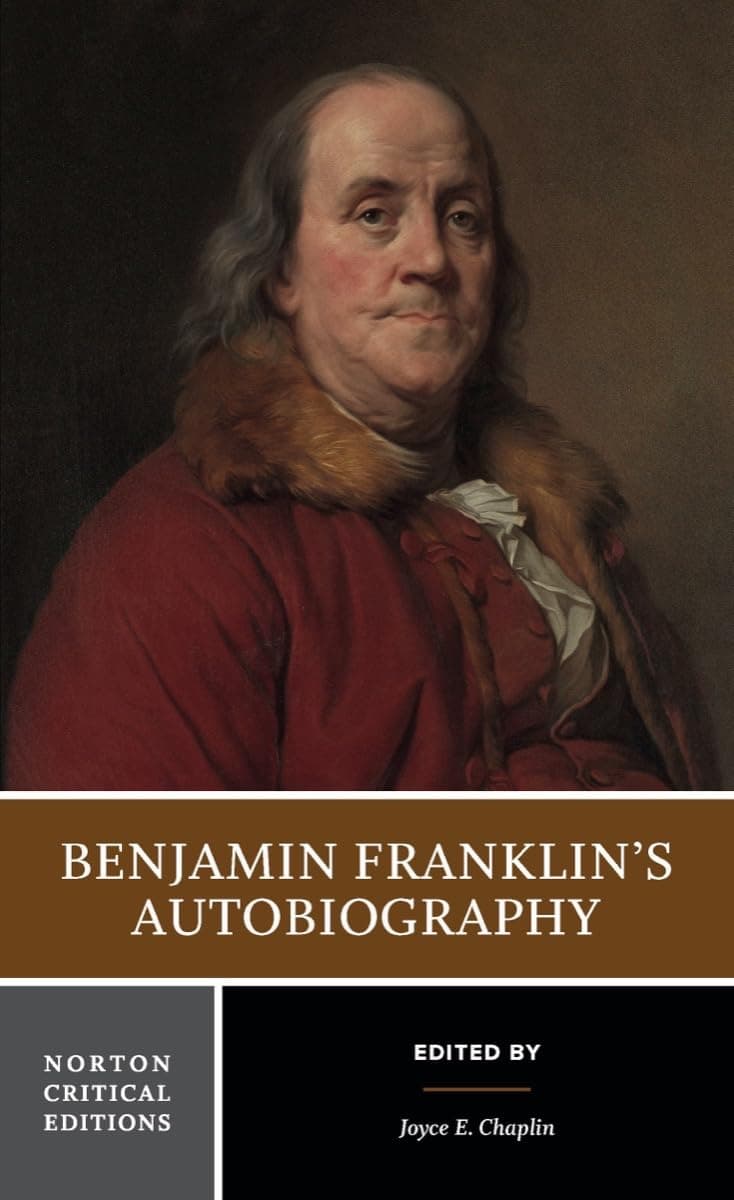 Benjamin Franklin's Autobiography: A Norton Critical Edition