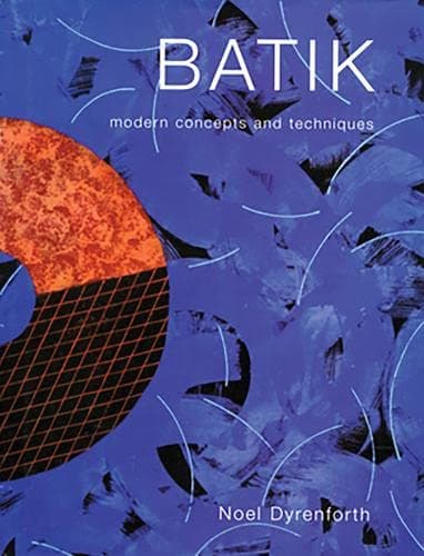 Batik: Modern Concepts and Techniques Hardcover – March 1, 2003