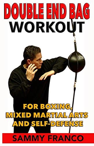 Double End Bag Workout: For Boxing, Mixed Martial Arts and Self-Defense