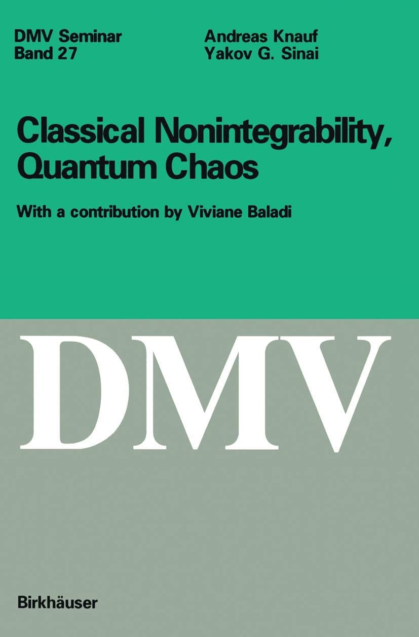 Classical Nonintegrability, Quantum Chaos: 27 (Oberwolfach Seminars)