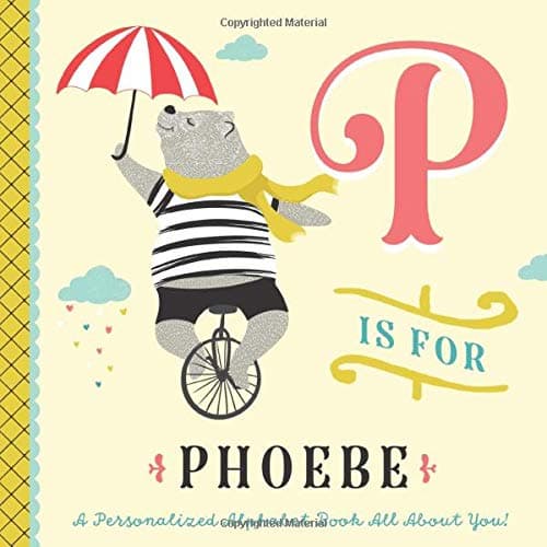 P is for Phoebe: A Personalized Alphabet Book All About You! (Personalized Children's Book)