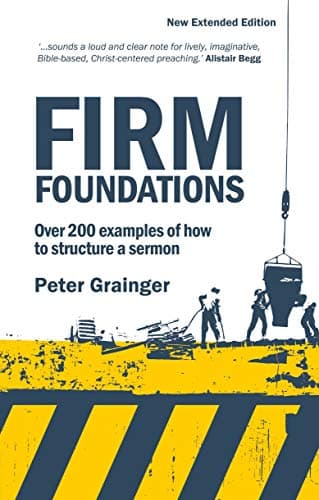 Firm Foundations: Over 200 Examples of How to Structure a Sermon Paperback – 20 May 2011