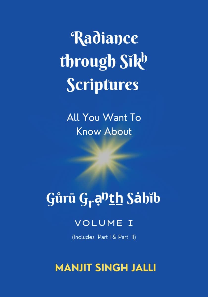 Radiance Through Sikh Scriptures: All You Want To Know About Guru Granth Sahib (Volume 1, includes Part 1 & Part 2)