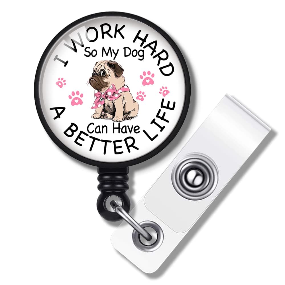 I Work Hard So My Dog Can Have A Better Life Retractable ID Badge Holder Badge Reels with Clip Name Card Holders for Office Worker Doctor Nurse Volunteer Teacher Student Lab Technician
