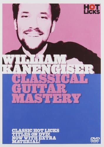 William Kanengiser - Classical Guitar Mastery