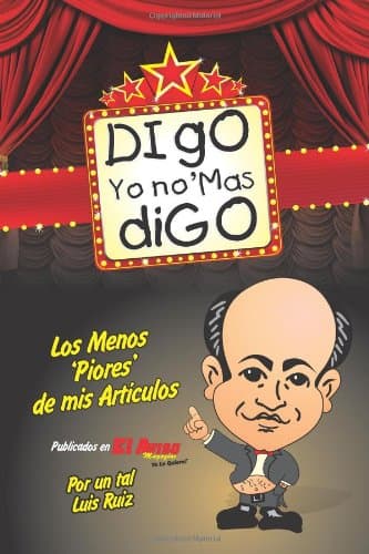 CREATESPACE digo, yo no'mas digo: Los menos piores de mis articulos (Spanish Edition)