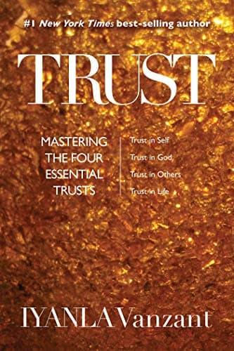 Trust: Mastering the Four Essential Trusts: Trust in Self, Trust in God, Trust in Others, Trust in Life Kindle Edition