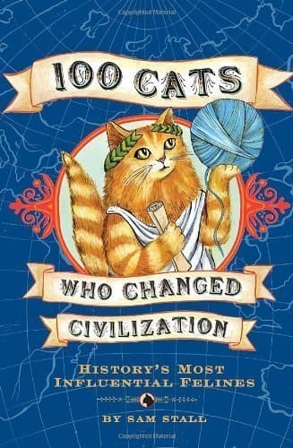 100 Cats Who Changed Civilization by Stall, Sam [Quirk,2007] (Hardcover)