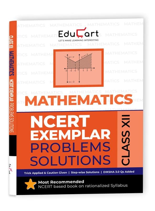 Educart NCERT Exemplar Class 12 Mathematics 2025 Problems Solutions (For 2025-26 Board Exam)