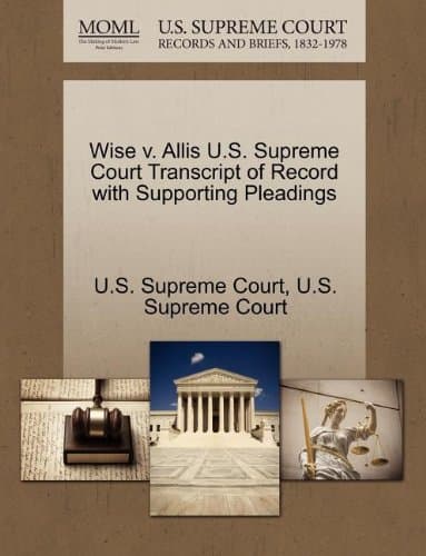 Wise V. Allis U.S. Supreme Court Transcript of Record with Supporting Pleadings