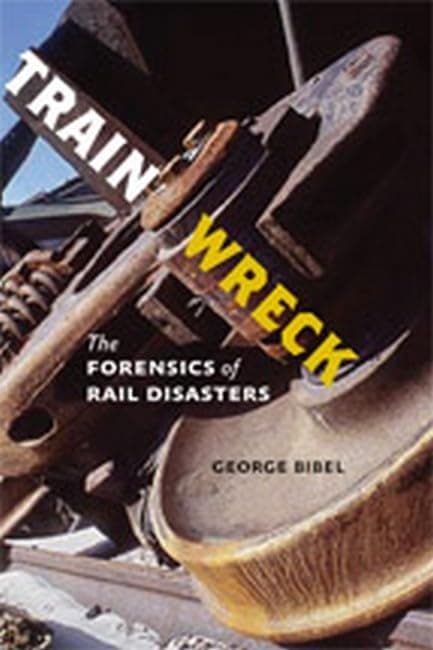 Train Wreck: The Forensics of Rail Disasters