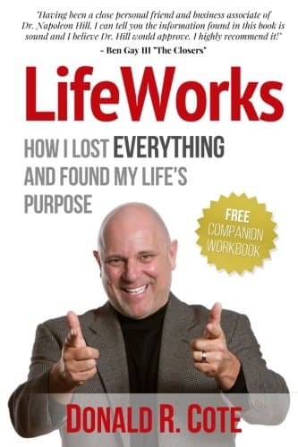 LifeWorks: How I Lost EVERYTHING and Found My Life's Purpose